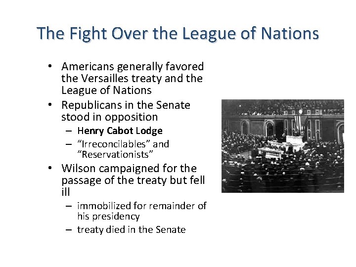 The Fight Over the League of Nations • Americans generally favored the Versailles treaty