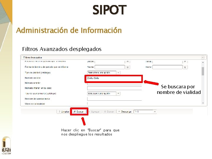 SIPOT Administración de Información Filtros Avanzados desplegados Se buscara por nombre de vialidad Hacer