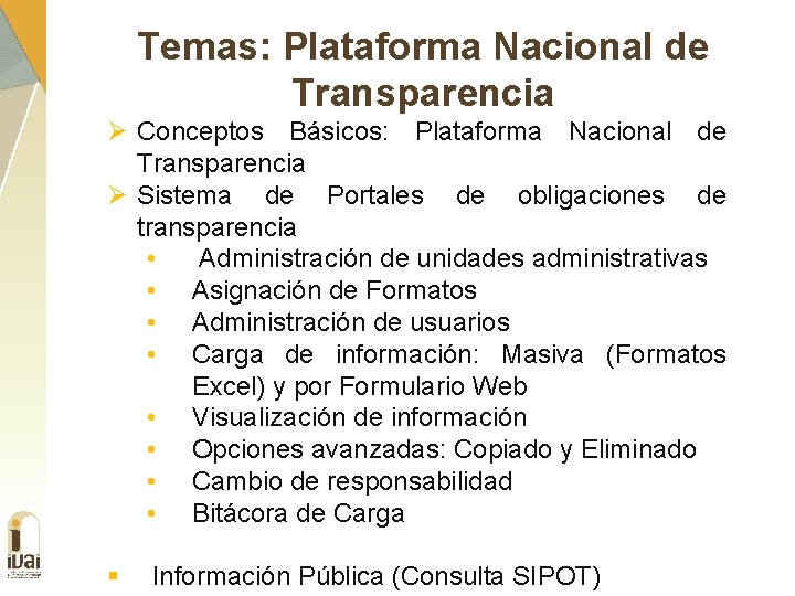 Temas: Plataforma Nacional de Transparencia Ø Conceptos Básicos: Plataforma Nacional de Transparencia Ø Sistema