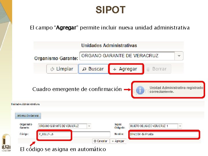 SIPOT El campo “Agregar” permite incluir nueva unidad administrativa Cuadro emergente de confirmación El