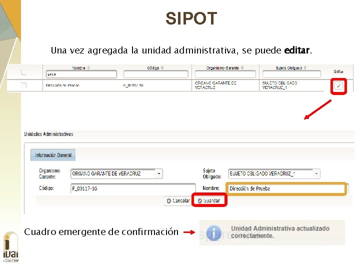 SIPOT Una vez agregada la unidad administrativa, se puede editar. Cuadro emergente de confirmación