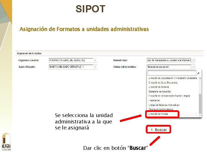 SIPOT Asignación de Formatos a unidades administrativas Se selecciona la unidad administrativa a la
