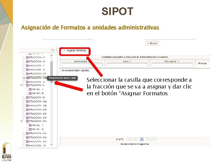 SIPOT Asignación de Formatos a unidades administrativas Seleccionar la casilla que corresponde a la