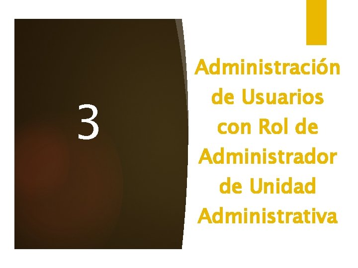 3 Administración de Usuarios con Rol de Administrador de Unidad Administrativa 