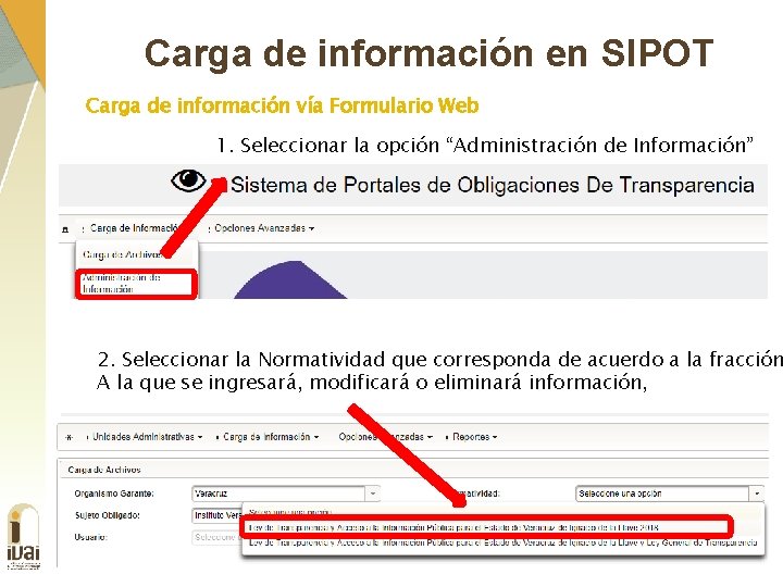 Carga de información en SIPOT Carga de información vía Formulario Web 1. Seleccionar la