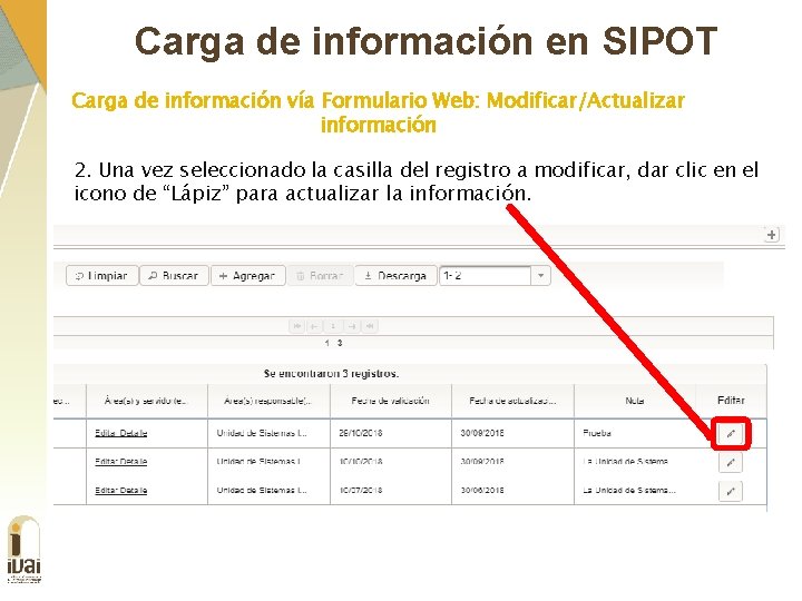 Carga de información en SIPOT Carga de información vía Formulario Web: Modificar/Actualizar información 2.