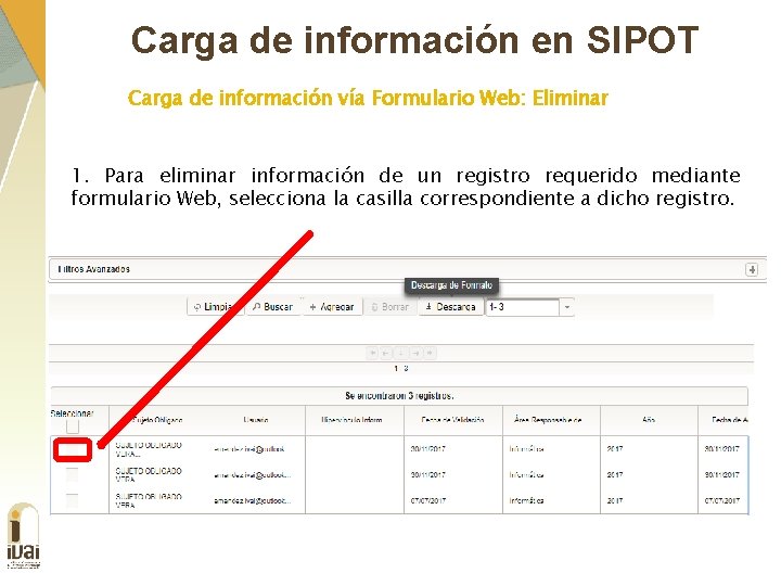 Carga de información en SIPOT Carga de información vía Formulario Web: Eliminar 1. Para