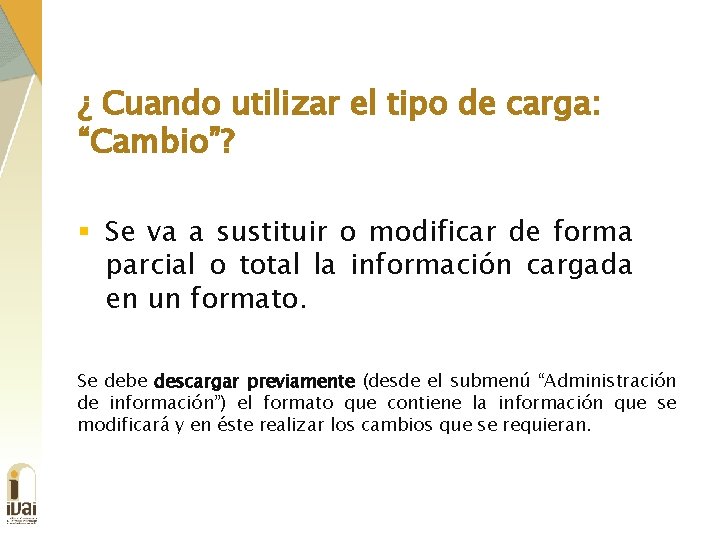 ¿ Cuando utilizar el tipo de carga: “Cambio”? § Se va a sustituir o