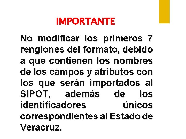 IMPORTANTE No modificar los primeros 7 renglones del formato, debido a que contienen los