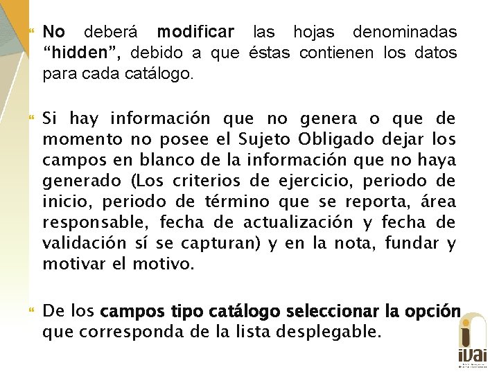  No deberá modificar las hojas denominadas “hidden”, debido a que éstas contienen los