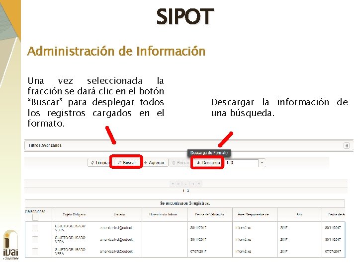 SIPOT Administración de Información Una vez seleccionada la fracción se dará clic en el