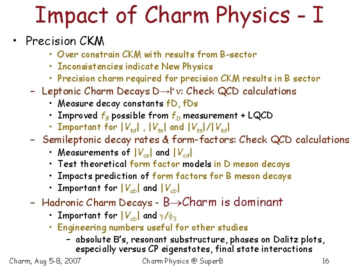 Impact of Charm Physics - I • Precision CKM • Over constrain CKM with