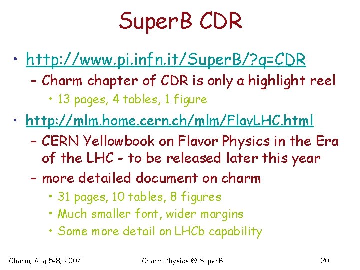 Super. B CDR • http: //www. pi. infn. it/Super. B/? q=CDR – Charm chapter