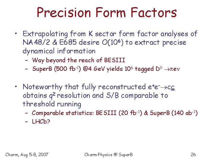 Precision Form Factors • Extrapolating from K sector form factor analyses of NA 48/2