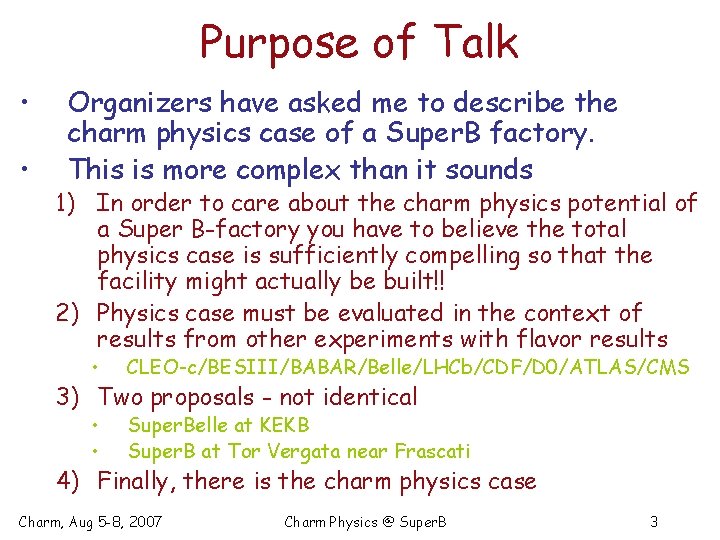 Purpose of Talk • • Organizers have asked me to describe the charm physics