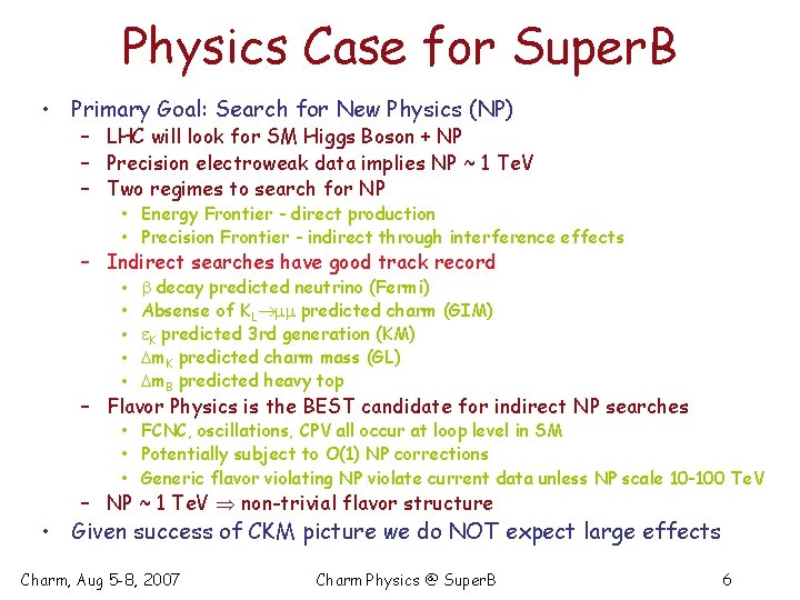 Physics Case for Super. B • Primary Goal: Search for New Physics (NP) –