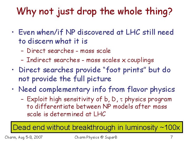 Why not just drop the whole thing? • Even when/if NP discovered at LHC