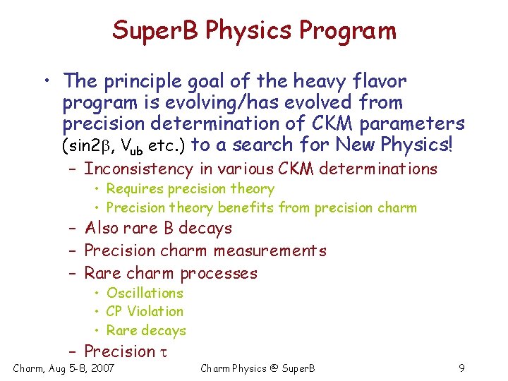 Super. B Physics Program • The principle goal of the heavy flavor program is