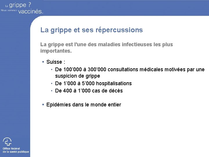 La grippe et ses répercussions La grippe est l'une des maladies infectieuses les plus