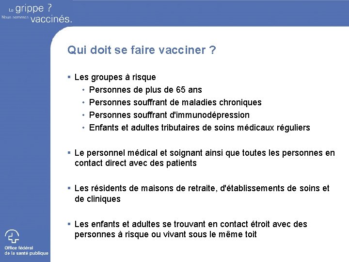 Qui doit se faire vacciner ? § Les groupes à risque • • Personnes