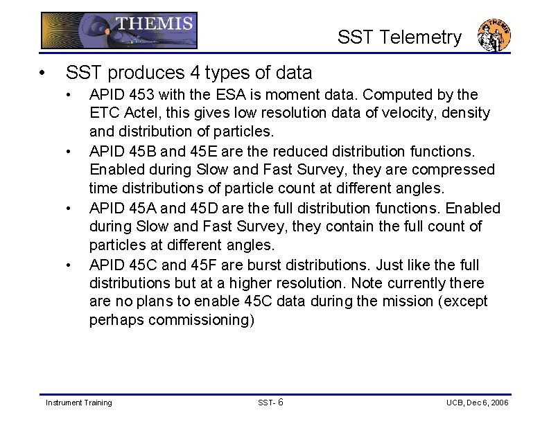 SST Telemetry • SST produces 4 types of data • • APID 453 with