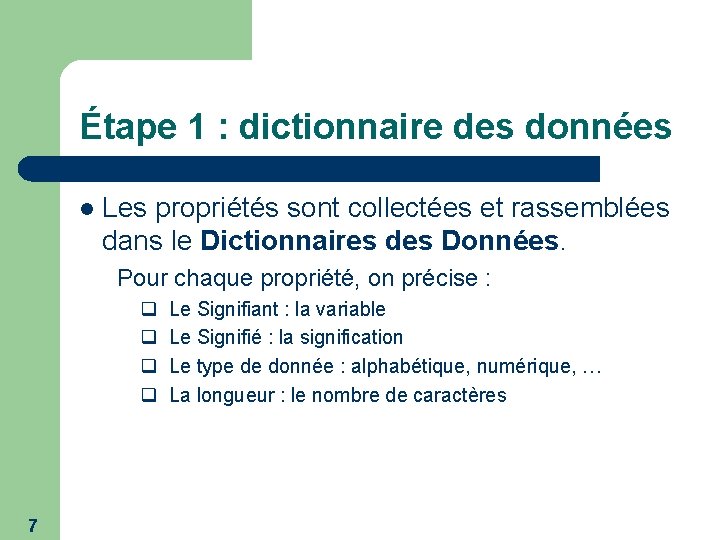 Étape 1 : dictionnaire des données l Les propriétés sont collectées et rassemblées dans