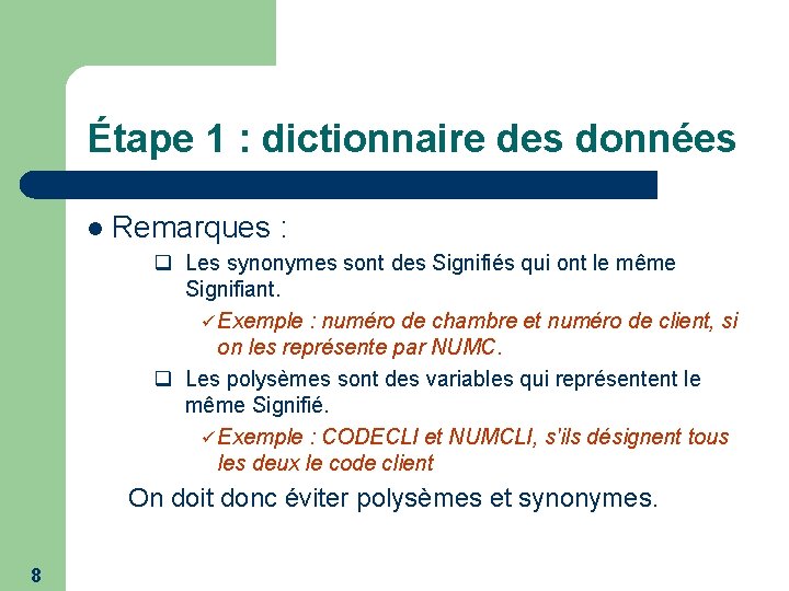 Étape 1 : dictionnaire des données l Remarques : q Les synonymes sont des