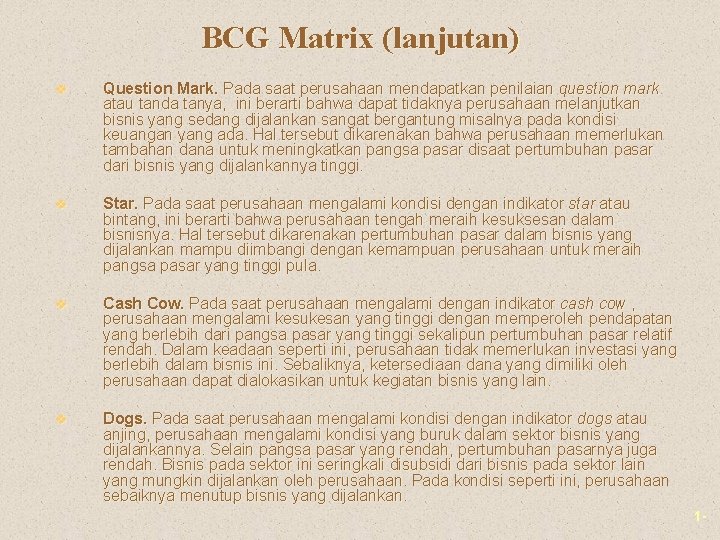 BCG Matrix (lanjutan) v Question Mark. Pada saat perusahaan mendapatkan penilaian question mark atau