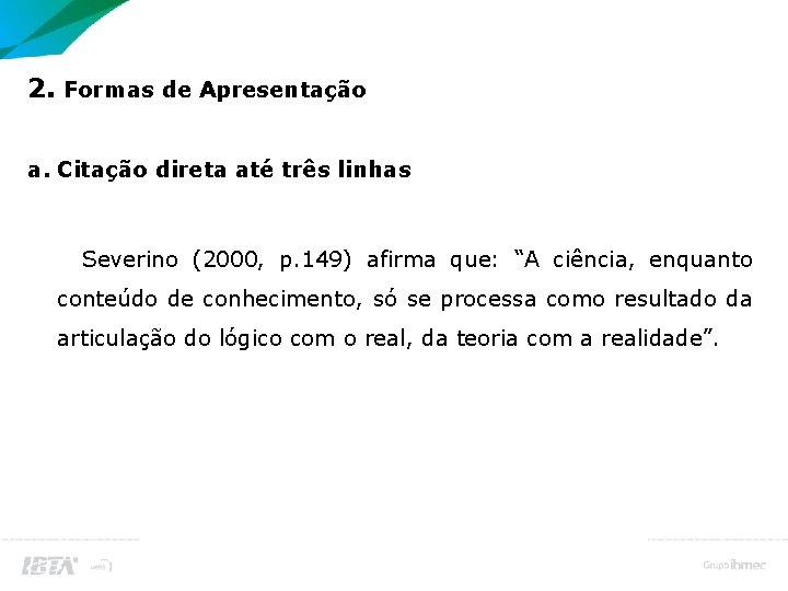 Citação no Corpo do Trabalho 2. Formas de Apresentação a. Citação direta até três