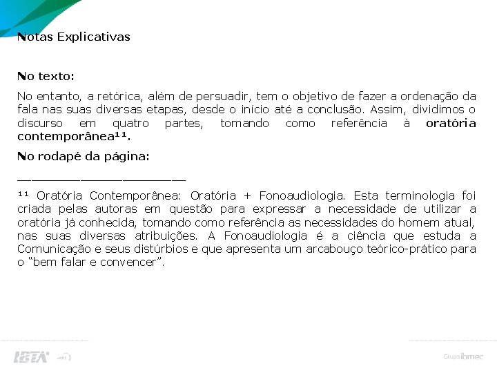 Apresentação de Notas de Rodapé Notas Explicativas No texto: No entanto, a retórica, além