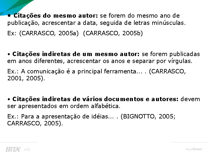 Citação no Corpo do Trabalho • Citações do mesmo autor: se forem do mesmo