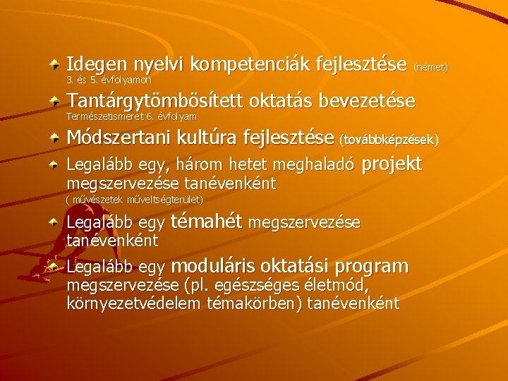 Idegen nyelvi kompetenciák fejlesztése (német) 3. és 5. évfolyamon Tantárgytömbösített oktatás bevezetése Természetismeret 6.