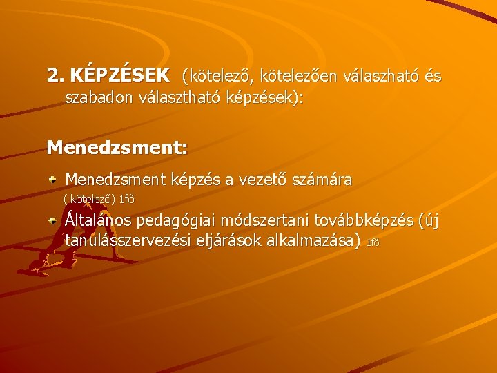 2. KÉPZÉSEK (kötelező, kötelezően válaszható és szabadon választható képzések): Menedzsment: Menedzsment képzés a vezető