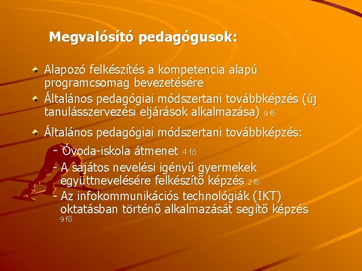 Megvalósító pedagógusok: Alapozó felkészítés a kompetencia alapú programcsomag bevezetésére Általános pedagógiai módszertani továbbképzés (új