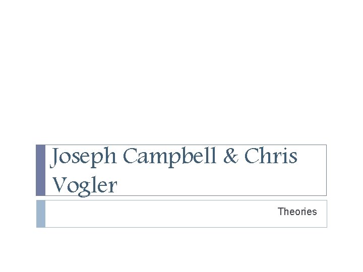 Joseph Campbell & Chris Vogler Theories 