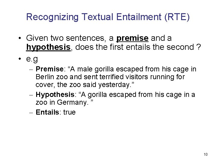 Recognizing Textual Entailment (RTE) • Given two sentences, a premise and a hypothesis, does