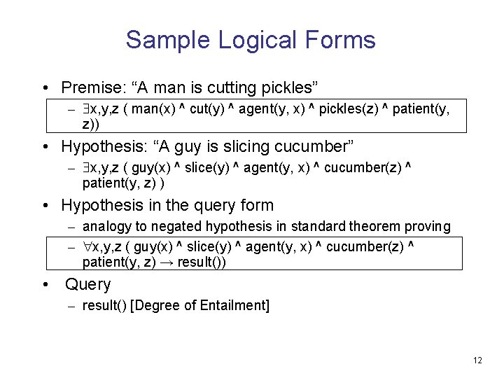 Sample Logical Forms • Premise: “A man is cutting pickles” – x, y, z