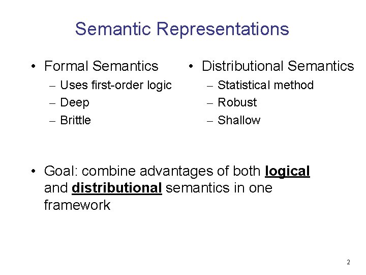 Semantic Representations • Formal Semantics – Uses first-order logic – Deep – Brittle •