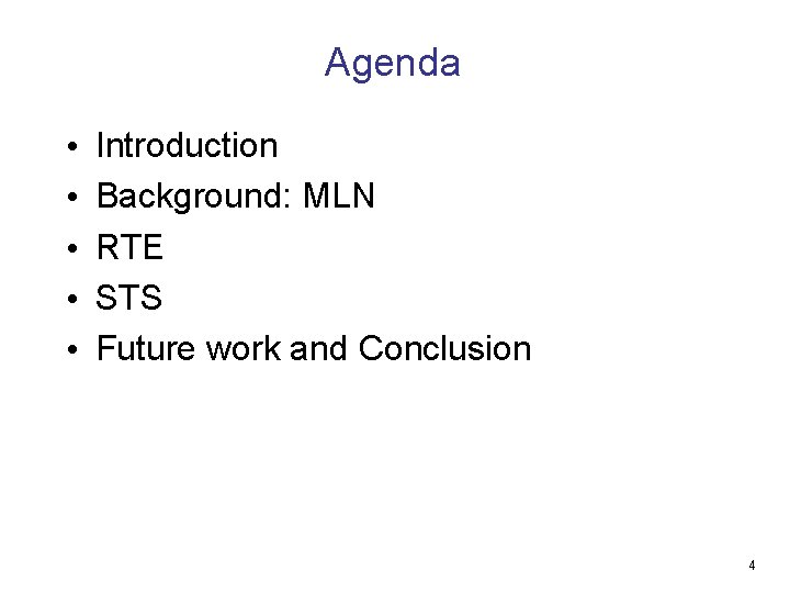 Agenda • • • Introduction Background: MLN RTE STS Future work and Conclusion 4