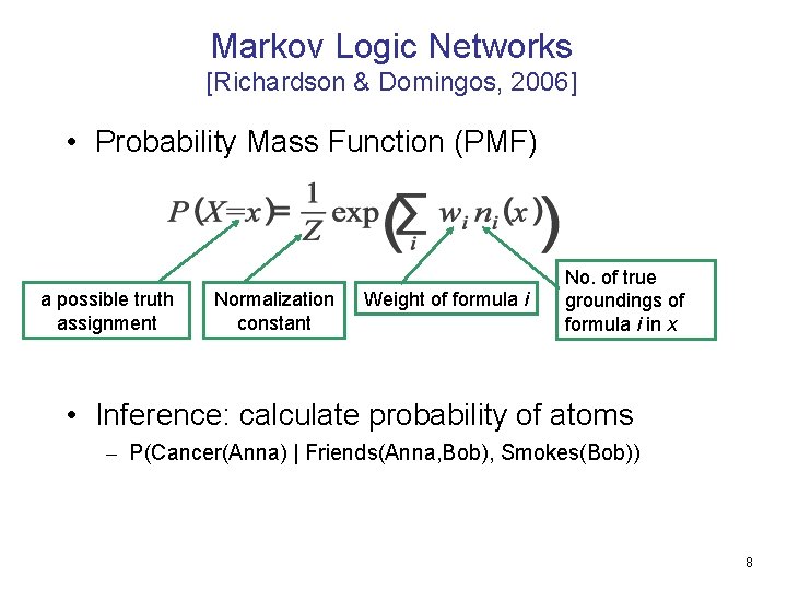 Markov Logic Networks [Richardson & Domingos, 2006] • Probability Mass Function (PMF) a possible