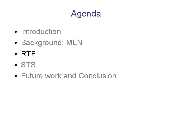 Agenda • • • Introduction Background: MLN RTE STS Future work and Conclusion 9