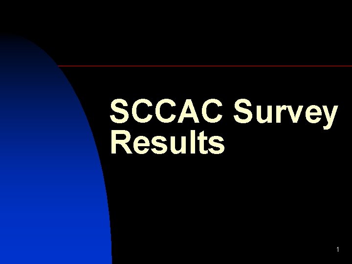 SCCAC Survey Results 1 