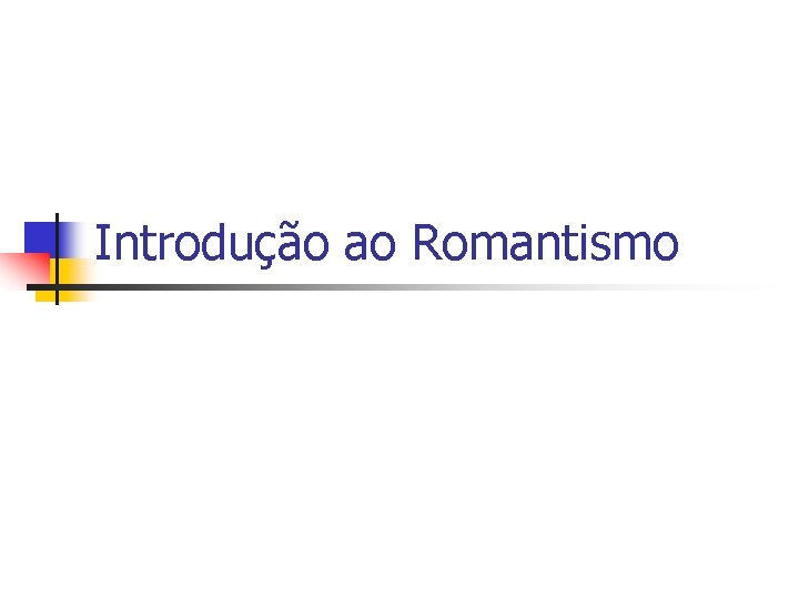 Introdução ao Romantismo 