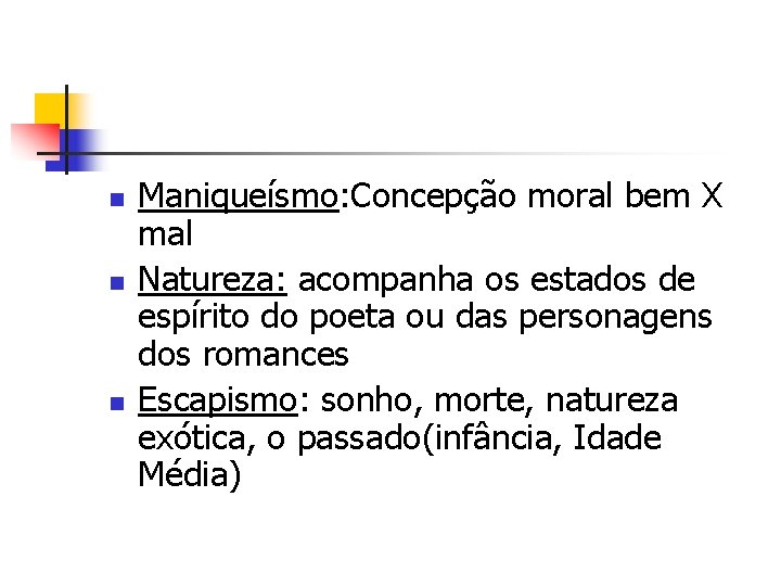 n n n Maniqueísmo: Concepção moral bem X mal Natureza: acompanha os estados de