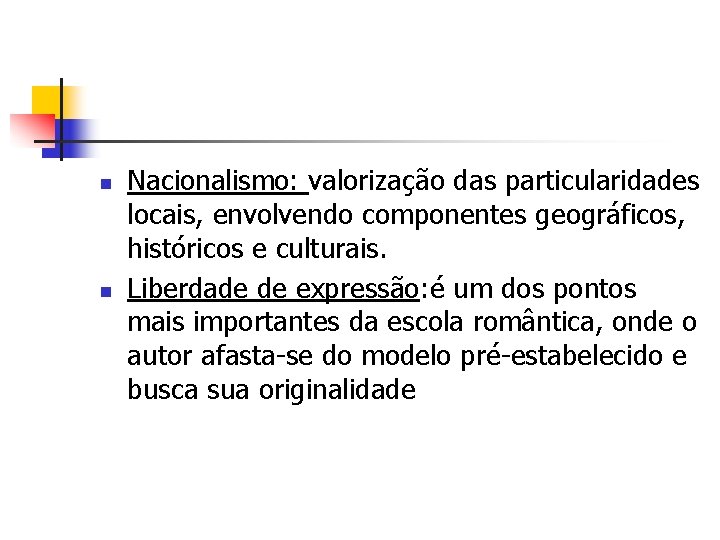 n n Nacionalismo: valorização das particularidades locais, envolvendo componentes geográficos, históricos e culturais. Liberdade