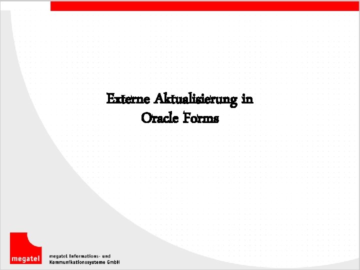 Externe Aktualisierung in Oracle Forms 