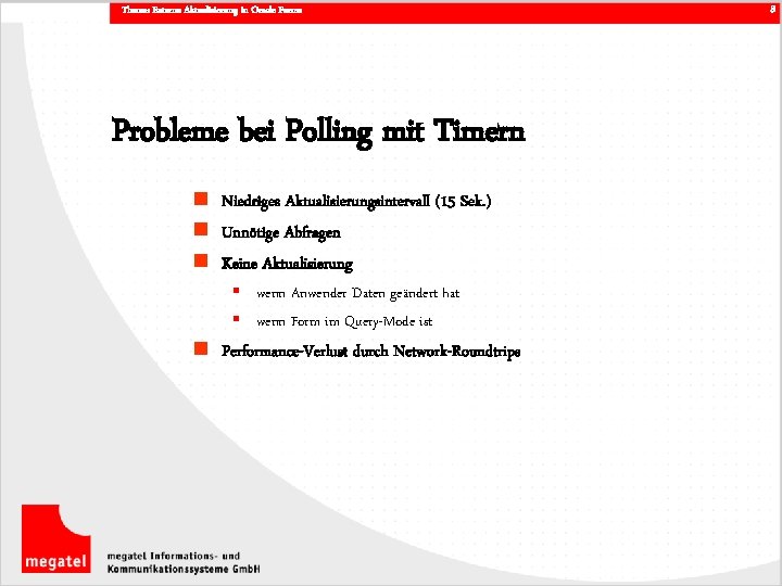 Thema: Externe Aktualisierung in Oracle Forms Probleme bei Polling mit Timern n Niedriges Aktualisierungsintervall