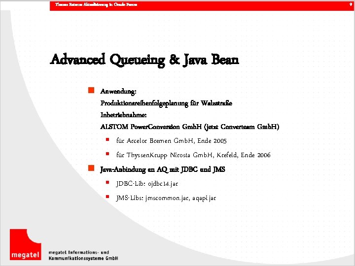 Thema: Externe Aktualisierung in Oracle Forms Advanced Queueing & Java Bean n Anwendung: Produktionsreihenfolgeplanung