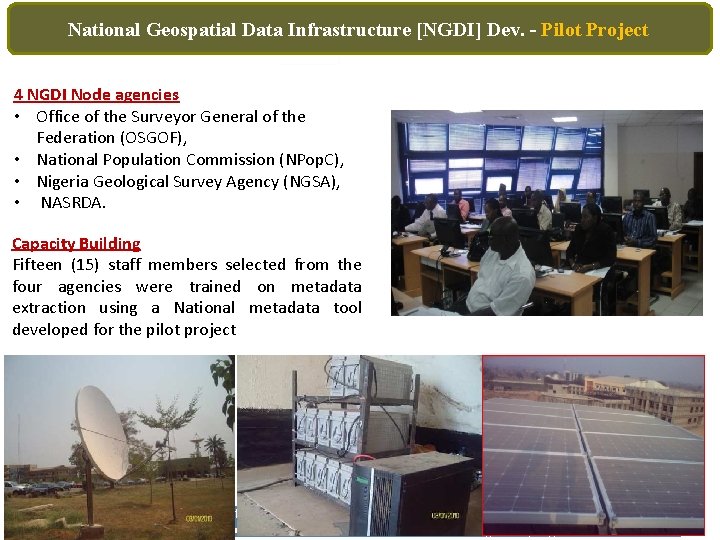National Geospatial Data Infrastructure [NGDI] Dev. – Pilot Project 4 NGDI Node agencies •