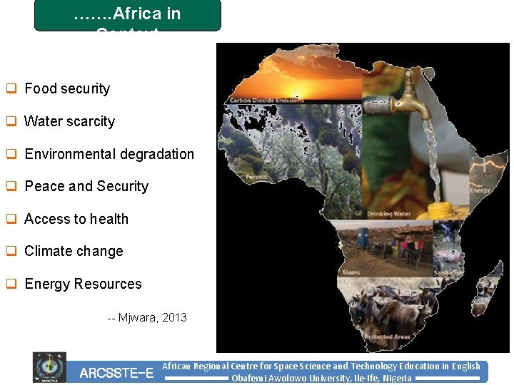 ……. Africa in Context q Food security q Water scarcity q Environmental degradation q